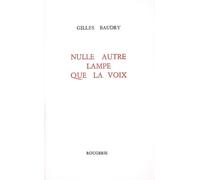 Nulle autre lampe que la voix - Gilles Baudry - Rougerie - broché - Poésie
