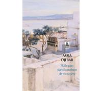 Assia Djebar – Nulle part dans la maison de mon père – Roman – Broché