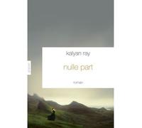 Nulle part - Kalyan Ray - Grasset - broché - Roman