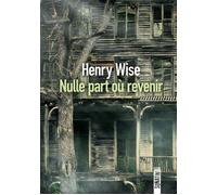 Nulle part où revenir - Henry Wise - Sonatine Eds - broché - Roman