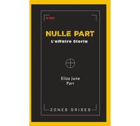 Nulle part: Zones grises - L'affaire Gloria