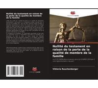 Nullité Du Testament En Raison De La Perte De La Qualité De Membre De La Famille