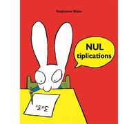 Nultiplications - Stephanie Blake - Ecole Des Loisirs - relié - Album jeunesse dès 6 ans