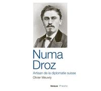 Numa Droz - Artisan de la diplomatie suisse - Olivier Meuwly - In Folio - broché - Essai