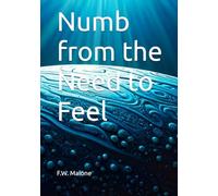 Numb from the Need to Feel
