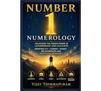 Number 1 Numerology: Unlocking the Hidden Power of Leadership and Success: Personality, Career, Money, Relationships and Practical Remedies