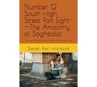 Number 12 South High Street Part Eight---The Anatomy of Soghealot: Volume Twenty-Seven of the Metalshop Girls