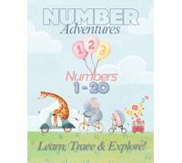 Number Adventures Numbers 1-20: Learn, Trace & Explore!
