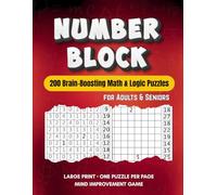 Number Block Puzzle Book for Adults & Seniors - 200 Large Print Math Games to Sharpen Focus, Logic, and Memory: A Fun and Relaxing Mind Improvement ... and Brain Puzzle Lovers | One Puzzle Per Page