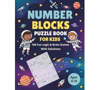 Number Blocks Puzzle Book For Kids: 100 Fun Logic & Brain Games With Solutions for Ages 6-10