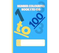 Number Coloring Book 1 To 100: Fun Number Learning Coloring Pages with Counting Practice | Easy Preschool and Kindergarten Math Activity Book
