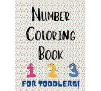 Number Coloring Book for Toddlers Aged 1 to 4: un and Easy Early Learning for Little Ones!