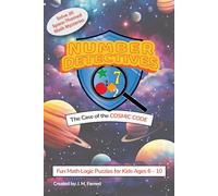 Number Detectives: Case of the Cosmic Code: A Space-Themed Math and Logic Puzzle Adventure for Kids Ages 6-10