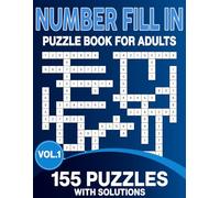 Number Fill in Puzzle Book: 155 Challenging Math Puzzles for Adults Volume 01