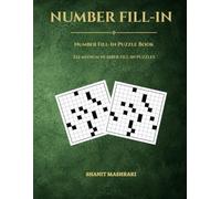 Number Fill-In Puzzle Book for Adults: 232 Medium Number Fill-In Puzzles with Solutions for Adults, Seniors & Puzzle Lovers