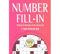 Number Fill In Puzzle Books for Adults: Challenge Your Brain With A Massive Collection of Number Fill-Ins Puzzles for Adults (3 Puzzles Per Page),Solutions Included, Vol. 69
