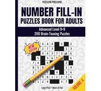 Number Fill-In Puzzles Book for Adults: Volume 4 | 200 Advanced Logic Puzzles on 9x9 Grids, Clear Instructions, and Full Solutions for Serious Brain Training