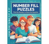 Number Fill Puzzles - Large Print Format 8.5' X 11': Find the Number to Solve the Equation