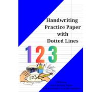 Number handwriting practice paper with dotted lines, 120 blank handwriting sheets and a reminder to write numbers from 1 to 10.: Kindergarten, blank journal with dotted center line. Learning numbers