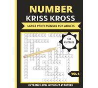 Number Kriss Kross Puzzle Book for Adults: 100 Large Print Fill-In Number Puzzles, Challenging Criss Cross Extreme Level, VOL 4