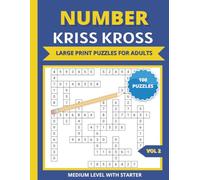 Number Kriss Kross Puzzle Book for Adults: 100 Large Print Fill-In Number Puzzles, Relaxing Criss Cross Medium Difficulty, VOL 2