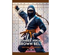 Number Ninja: Sudoku Edition - Brown Belt: Sudoku Puzzles to Build Focus, Train Your Brain, and Level Up Your Skills