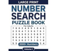 Number Search Puzzle Book For Adults: Large Print Number Puzzles With 2000+ Hidden Numbers Relaxing Brain Games With 100+ Number Search Challenges
