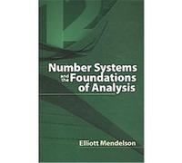 Number Systems and the Foundations of Analysis Elliott Mendelson (Auteur)