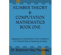 NUMBER THEORY & COMPUTATION MATHEMATICS BOOK ONE: Stepping into Mathematics with Confidence ----Let's Mental Map by Speaking the Steps
