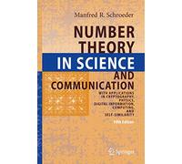 Number Theory in Science and Communication: With Applications in Cryptography, Physics, Digital Information, Computing, and Self-Similarity