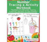 Number Tracing & Activity Workbook: “Learn Numbers 0-100 with Tracing, Coloring, and Dot-to-Dot Games” - Fun and Easy Practice for Kids and Adult Beginners - English Edition