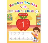 Number Tracing and Coloring Book for Kids Ages 3-6: Learn to Write Numbers 1-10 with Fun Practice Pages: Handwriting Practice, Dotted Numbers, ... Math Learning for Preschool & Kindergarten