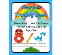 Number Tracing Book: Trace, Learn, Write & Colour - A Fun Activity Book For Ages 3-6