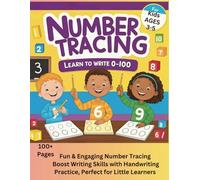 Number Tracing Workbook for Kids Ages 3-5: Learn to Write Numbers 0 to 100 with Fun Activities: Number Tracing book: Perfect for Preschool and ... Counting Practice and Handwriting Exercises