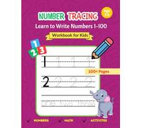 Number Tracing Workbook for Kids Ages 3-5: Learn to Write Numbers 1 - 100