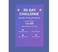 Number Writing Workbook for Kids: 30-Day Practice Book to Master Numbers 1-100