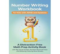 Number Writing Workbook for Kids with ADHD & Dyslexia: A Distraction-Free Math Prep Activity Book: Big Visual Guides, Kindergarten Number Tracing and ... Practice, and Relaxing Coloring Brain Breaks