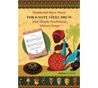 Numbered Sheet Music for 8-Note Steel Drum with Simple Traditional African Songs: Beginner's Level