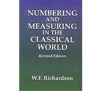 Numbering & Measuring in the Classical World W. F. Richardson (Auteur)