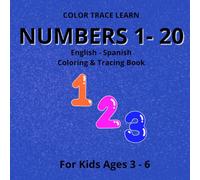 Numbers 1 - 20 Coloring and tracing Book: Learn Numbers in English and Spanish / fun preschool workbook for kids Ages 3-6