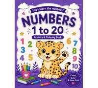 Numbers 1 to 20 A Fun Activity & Coloring Book for Preschool Kids: Learn to Count, Trace Numbers, Color Cute Animals, and Build Early Math Skills Through Fun Activities