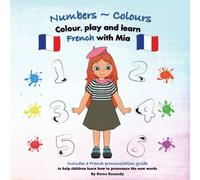 Numbers & Colours. Colour, play and learn French with Mia