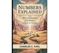 NUMBERS EXPLAINED: THE WILDERNESS JOURNEY, VERSE BY VERSE