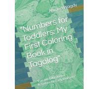"Numbers for Toddlers: My First Coloring Book in Tagalog": "Fun and Educational Activities for Early Learners"