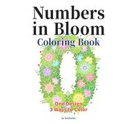 Numbers in Bloom Coloring Book: Floral Numbers Coloring Book | Featuring 10 Number Designs and 1 Heart Design for Relaxation, Includes Full-Color ... Pencil Coloring, For All Ages & Adults