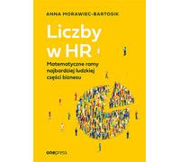 Numbers in HR Un cadre mathématique pour la partie la plus humaine de l'entreprise Anna Morawiec-Bartosik (Buch auf Polnisch)