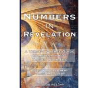 Numbers in Revelation: Divine Patterns in the Apocalypse