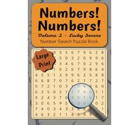 Numbers! Numbers! Volume 2 Lucky Sevens: Number Search Puzzle Book | Large Print with solutions | 20 point font | For Teens, Adults, and Seniors