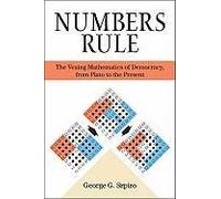 Numbers Rule - The Vexing Mathematics Of Democracy, From Plato To The Present