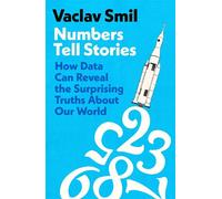 Numbers Tell Stories How Data Can Reveal the Surprising Truths About Our World from the Bestselling Author - Vaclav Smil - Penguin - ebook (ePub) - Livre